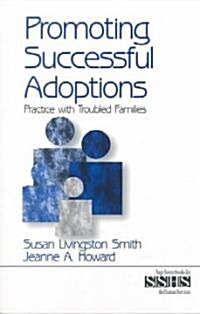 Promoting Successful Adoptions: Practice with Troubled Families (Paperback)