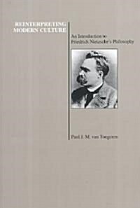 Reinterpreting Modern Culture: An Introduction to Friedrich Nietzsches Philosophy (Purdue University Press Series in the History of Philosophy) (Paperback)