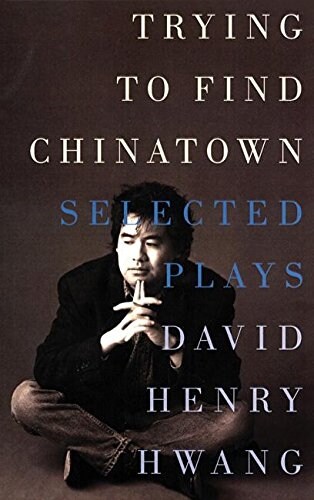 Trying to Find Chinatown: The Selected Plays (Paperback)