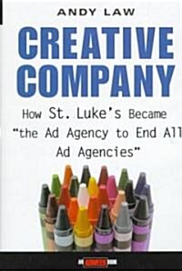 Creative Company: How St. Lukes Became the Ad Agency to End All Ad Agencies (Hardcover)