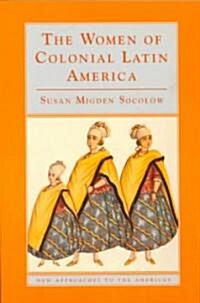The Women of Colonial Latin America (Paperback)