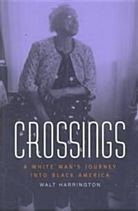 Crossings: A White Mans Journey Into Black America (Paperback)
