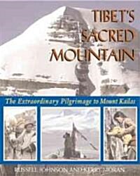 Tibets Sacred Mountain: The Extraordinary Pilgrimage to Mount Kailas (Paperback)