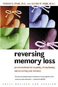 Reversing Memory Loss: Proven Methods for Regaining, Stengthening, and Preserving Your Memory, Featuring the Latest Research and Treaments (Paperback, Revised)
