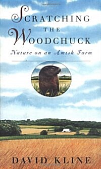 Scratching the Woodchuck: Nature on an Amish Farm (Paperback, Revised)