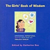 The Girls Book of Wisdom: Empowering, Inspirational Quotes from Over 400 Fabulous Females (Paperback)