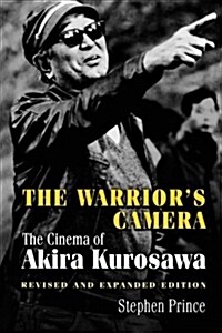 The Warriors Camera: The Cinema of Akira Kurosawa - Revised and Expanded Edition (Paperback, Revised & Expan)