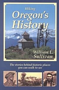 Hiking Oregons History (Paperback)