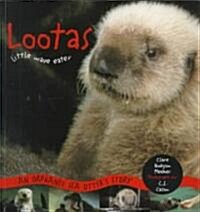 Lootas Little Wave Eater: An Orphaned Sea Otters Story (Paperback)