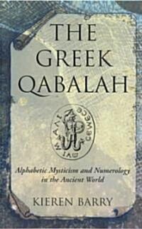 The Greek Qabalah: Alphabetical Mysticism and Numerology in the Ancient World (Paperback)