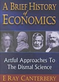Brief History of Economics, A: Artful Approaches to the Dismal Science (Paperback, 2)