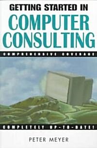 Getting Started in Computer Consulting (Paperback)
