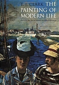 The Painting of Modern Life: Paris in the Art of Manet and His Followers - Revised Edition (Paperback, Revised)