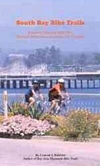 South Bay Bike Trails: Road and Mountain Bicycle Rides Through Santa Clara and Santa Cruz Counties (Paperback, 2)