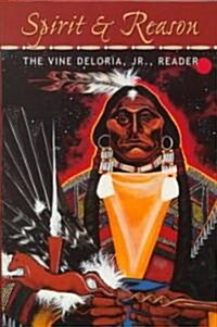 Spirit and Reason: The Vine Deloria, Jr. Reader (Paperback)