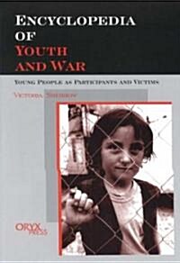 Encyclopedia of Youth and War: Young People as Participants and Victims (Hardcover)