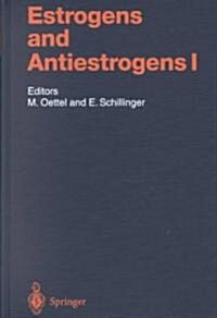 Estrogens and Antiestrogens I: Physiology and Mechanisms of Action of Estrogens and Antiestrogens (Hardcover, 1999)