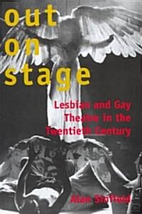 Out on Stage: Lesbian and Gay Theater in the Twentieth Century (Hardcover)