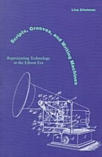 Scripts, Grooves, and Writing Machines: Representing Technology in the Edison Era (Paperback)