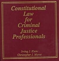 Constitutional Law for Criminal Justice Professionals (Loose Leaf, 4th)