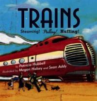 Trains : steaming! pulling! huffing!