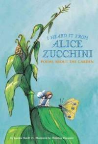 I heard it from Alice Zucchini : poems about the garden 