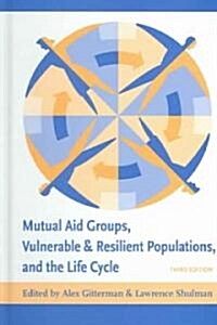 Mutual Aid Groups, Vulnerable and Resilient Populations, and the Life Cycle (Hardcover, 3)