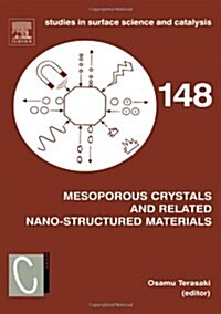 Mesoporous Crystals and Related Nano-Structured Materials : Proceedings of the Meeting on Mesoporous Crystals and Related Nano-Structured Materials, S (Hardcover)