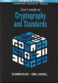Users Guide to Cryptography and Standards (Hardcover)