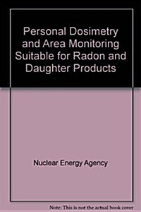Personal Dosimetry and Area Monitoring Suitable for Radon and Daughter Products (Paperback)