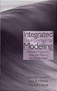 Integrated Environmental Modeling: Pollutant Transport, Fate, and Risk in the Environment (Hardcover)