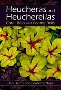 Heucheras and Heucherellas: Coral Bells and Foamy Bells (Hardcover)