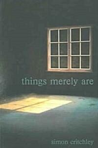 Things Merely are : Philosophy in the Poetry of Wallace Stevens (Paperback)