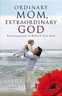 Ordinary Mom, Extraordinary God (Paperback)