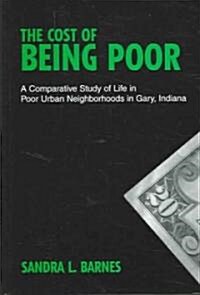 The Cost of Being Poor: A Comparative Study of Life in Poor Urban Neighborhoods in Gary, Indiana (Hardcover)
