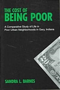 The Cost of Being Poor: A Comparative Study of Life in Poor Urban Neighborhoods in Gary, Indiana (Paperback)