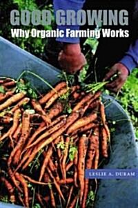 Good Growing: Why Organic Farming Works (Paperback)