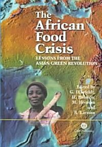 The African Food Crisis : Lessons from the Asian Green Revolution (Hardcover)
