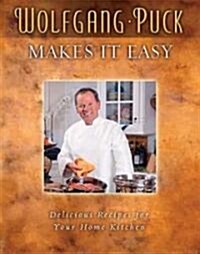 Wolfgang Puck Makes It Easy (Hardcover)