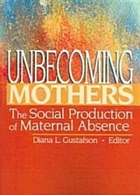 Unbecoming Mothers (Paperback)