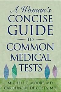 A Womans Concise Guide to Common Medical Tests (Paperback)