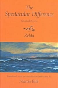 The Spectacular Difference: Selected Poems of Zelda (Paperback)
