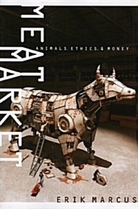 Meat Market: Animals, Ethics, & Money (Paperback)