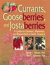 Currants, Gooseberries, and Jostaberries: A Guide for Growers, Marketers, and Researchers in North America (Paperback)