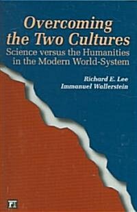 Overcoming the Two Cultures: Science vs. the Humanities in the Modern World-System (Paperback)