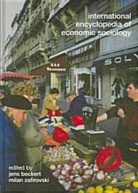 International Encyclopedia of Economic Sociology (Hardcover)