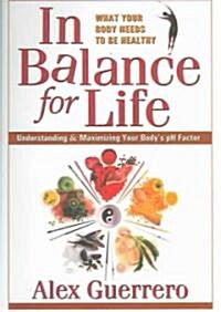 In Balance for Life: Understanding and Maximizing Your Bodys PH Factor (Paperback)