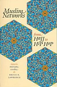 Muslim Networks From Hajj To Hip Hop (Paperback)