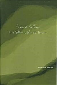 Armies of the Young: Child Soldiers in War and Terrorism (Paperback)