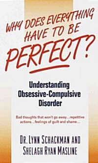 Why Does Everything Have to Be Perfect?: Understanding Obsessive-Compulsive Disorder (Mass Market Paperback)